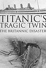 Titanic's Tragic Twin: The Britannic Disaster (2016)