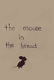The Mouse in The Bread (2018)