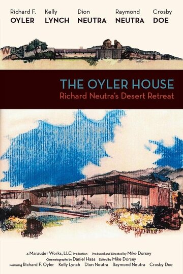 The Oyler House: Richard Neutra's Desert Retreat (2012)