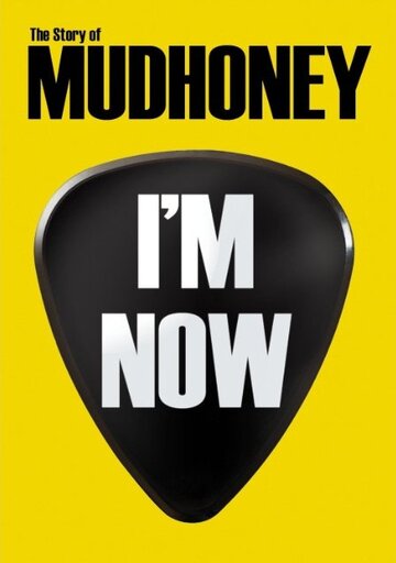 I'm Now: The Story of Mudhoney (2012)